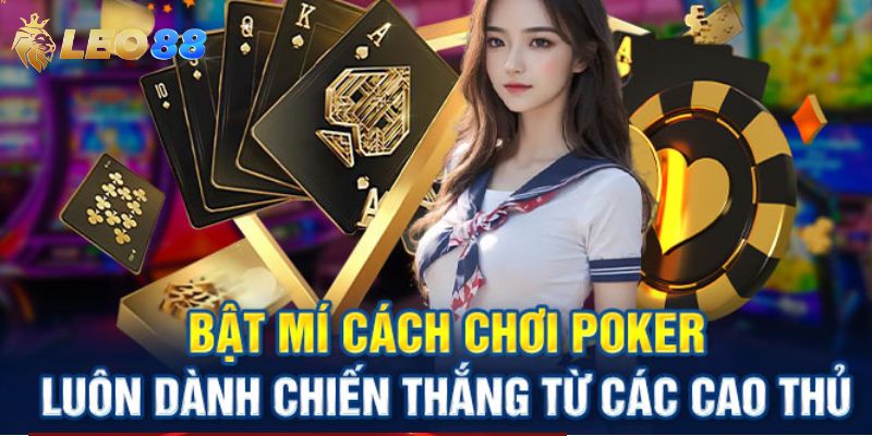 Hướng dẫn cách chơi Poker tại Leo88