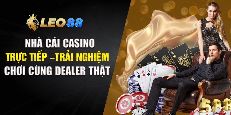 Nhà Cái Casino Trực Tiếp