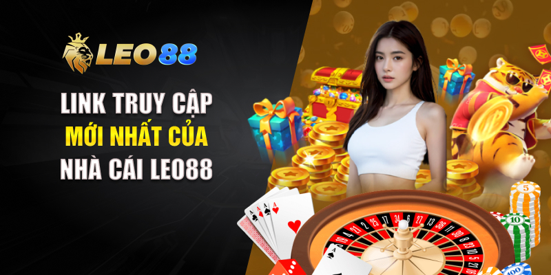 Link truy cập mới nhất của nhà cái LEO88