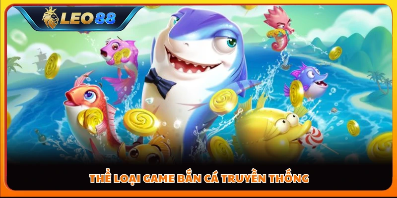 Thể loại game bắn cá truyền thống