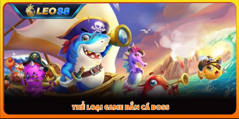Thể loại game bắn cá boss