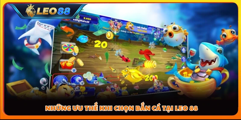 Những ưu thế khi chọn bắn cá tại Leo 88