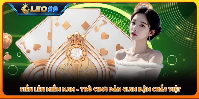 Tiến lên miền Nam – Trò chơi dân gian đậm chất Việt