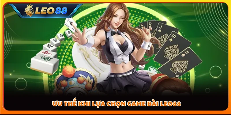 Ưu thế khi lựa chọn game bài Leo88