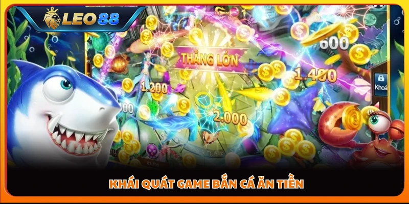 Khái quát về game bắn cá ăn tiền thật