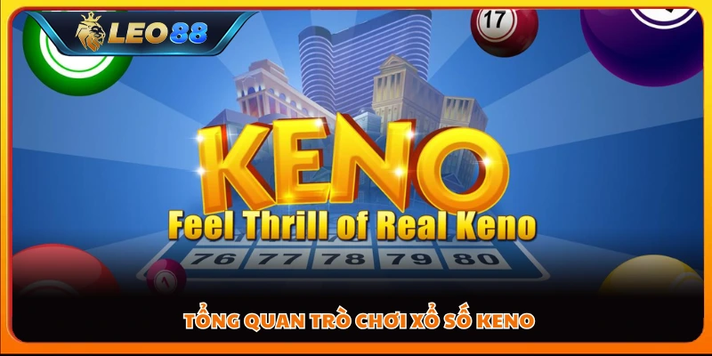 Tổng quan trò chơi xổ số Keno
