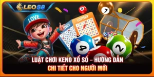 Luật chơi Keno xổ số – Hướng dẫn chi tiết cho người mới
