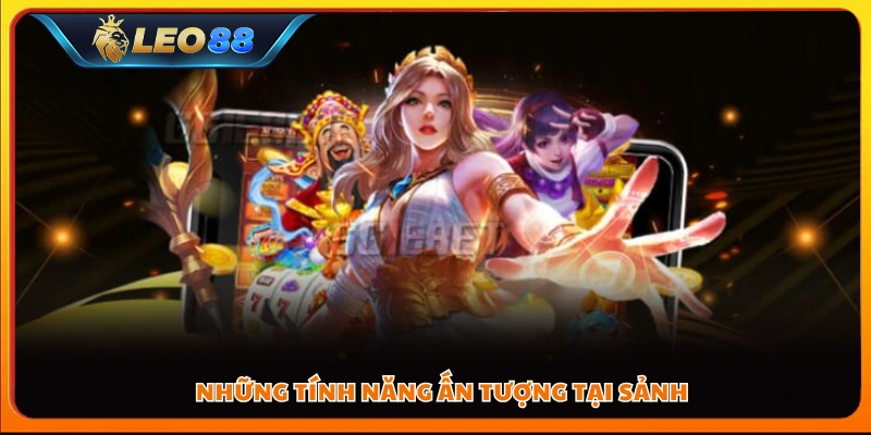 Những tính năng ấn tượng tại sảnh