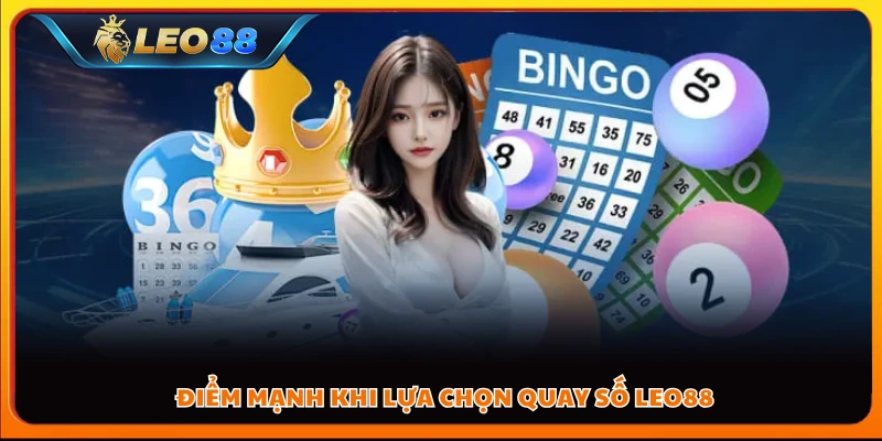 Điểm mạnh khi lựa chọn quay số Leo88