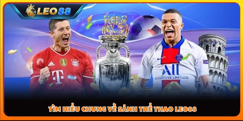 Giới thiệu tổng quan sảnh thể thao Leo88